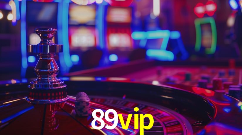 Explore as vantagens do 89vip: serviço profissional e confiabilidade